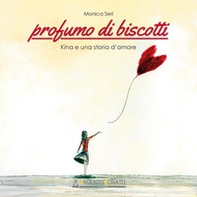 Profumo di biscotti. Kina e una storia d'amore - Librerie.coop