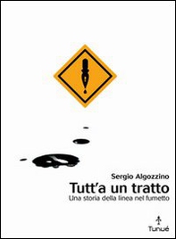 Tutt'a un tratto. Una storia della linea nel fumetto - Librerie.coop