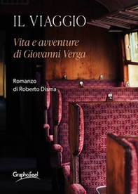 Il viaggio. Vita e avventure di Giovanni Verga - Librerie.coop