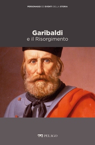 Garibaldi e il Risorgimento - Librerie.coop