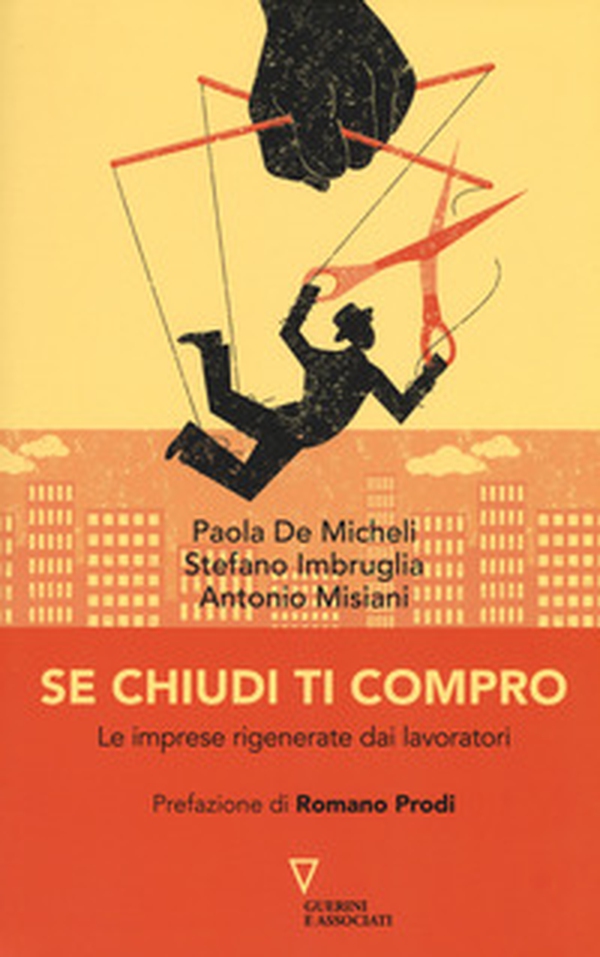 Se chiudi ti compro. Le imprese rigenerate dai lavoratori - Librerie.coop Se chiudi ti compro. Le imprese rigenerate dai lavoratori - Librerie.coop