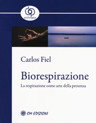 Biorespirazione. La respirazione come arte della presenza - Librerie.coop