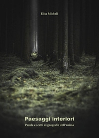 Paesaggi interiori. Parole e scatti di geografie dell'anima - Librerie.coop