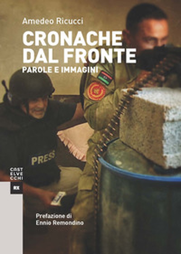 Cronache dal fronte. Parole e immagini - Librerie.coop Cronache dal fronte. Parole e immagini - Librerie.coop