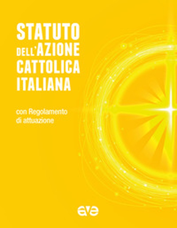 Statuto dell'Azione Cattolica Italiana. Con Regolamento d'attuazione - Librerie.coop Statuto dell'Azione Cattolica Italiana. Con Regolamento d'attuazione - Librerie.coop