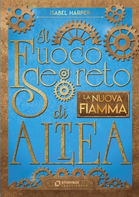 La nuova fiamma. Il fuoco segreto di Altea - Librerie.coop