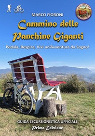 Cammino delle panchine giganti. Guida escursionistica ufficiale - Librerie.coop
