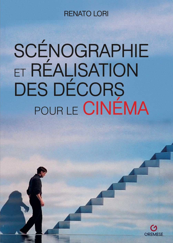 Scénographie et réalisation des décors pour le cinéma - Librerie.coop Scénographie et réalisation des décors pour le cinéma - Librerie.coop