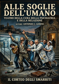 Alle soglie dell'umano. Teatro della cura, della psichiatria e delle relazioni - Librerie.coop