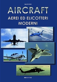 Aircraft. Aerei ed elicotteri moderni - Librerie.coop