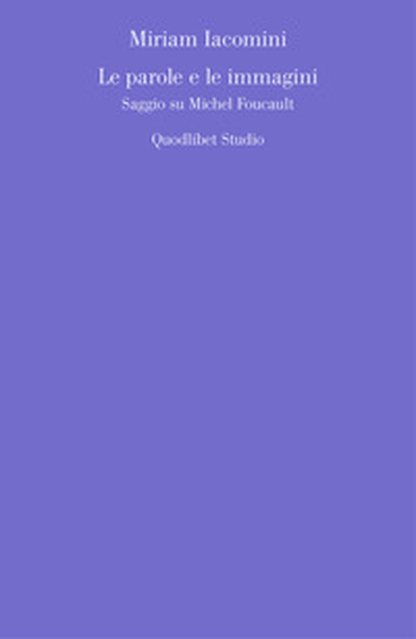Le parole e le immagini. Saggio su Michel Foucault - Librerie.coop Le parole e le immagini. Saggio su Michel Foucault - Librerie.coop