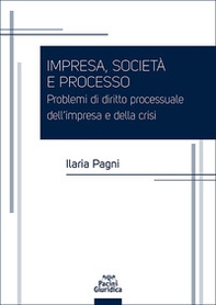Impresa, società e processo. Problemi di diritto processuale dell'impresa e della crisi - Librerie.coop