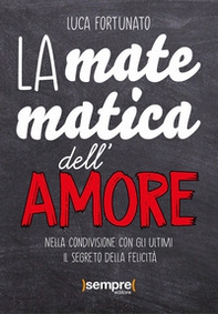 La matematica dell'amore. Nella condivisione con gli ultimi il segreto della felicità - Librerie.coop La matematica dell'amore. Nella condivisione con gli ultimi il segreto della felicità - Librerie.coop