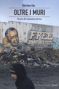 Oltre i muri. Storie di comunità divise - Librerie.coop