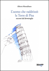 L'uomo che raddrizzò la torre di Pisa - Librerie.coop