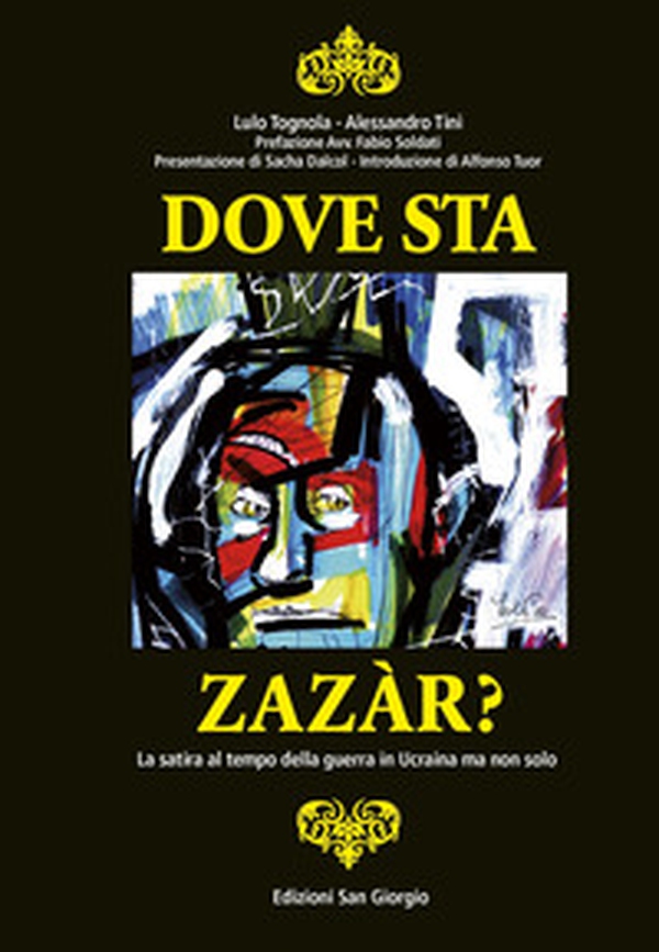 Dove sta Zazàr? La satira al tempo della guerra in Ucraina ma non solo - Librerie.coop Dove sta Zazàr? La satira al tempo della guerra in Ucraina ma non solo - Librerie.coop