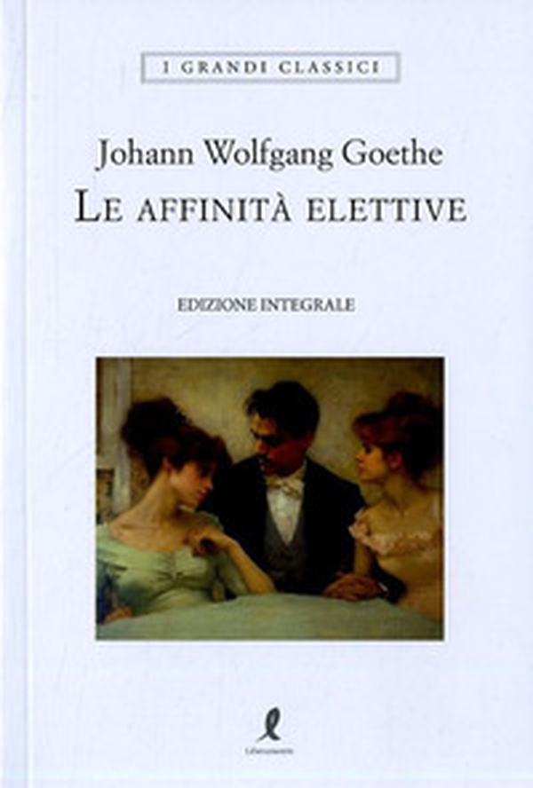 Le affinità elettive - Librerie.coop Le affinità elettive - Librerie.coop
