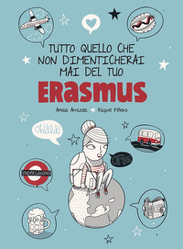 Tutto quello che non dimenticherai mai del tuo Erasmus - Librerie.coop Tutto quello che non dimenticherai mai del tuo Erasmus - Librerie.coop