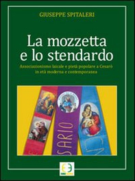 La mozzetta e lo stendardo. Associazione laicale e pietà popolare a Cesarò in età moderna e contemporanea - Librerie.coop