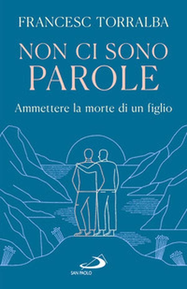 Non ci sono parole. Ammettere la morte di un figlio - Librerie.coop