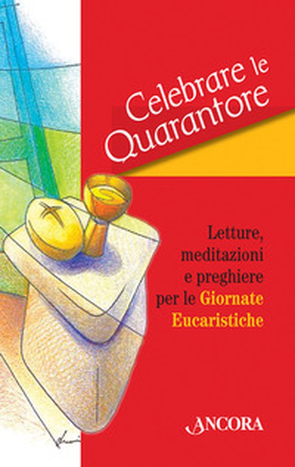 Celebrare le Quarantore - Librerie.coop Celebrare le Quarantore - Librerie.coop