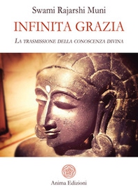 Infinita grazia. La trasmissione della conoscenza divina - Librerie.coop