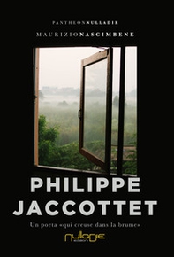 Philippe Jaccottet. Un poeta «qui creuse dans la brume» - Librerie.coop