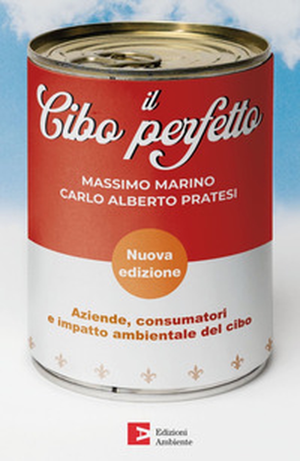 Il cibo perfetto. Aziende, consumatori e impatto ambientale del cibo - Librerie.coop Il cibo perfetto. Aziende, consumatori e impatto ambientale del cibo - Librerie.coop