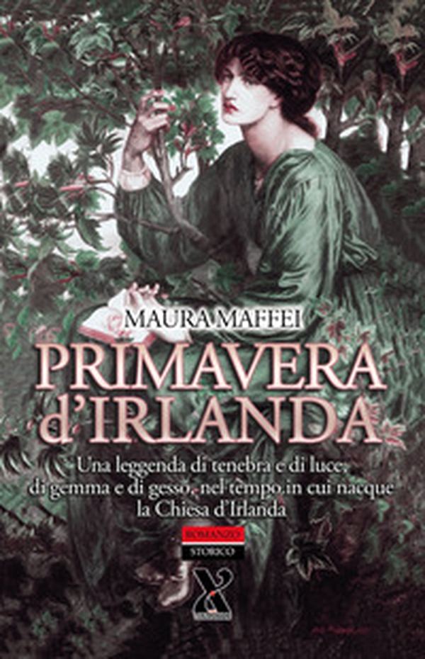 Primavera d'Irlanda. Una leggenda di tenebra e di luce, nel tempo in cui nacque la Chiesa d'Irlanda - Librerie.coop