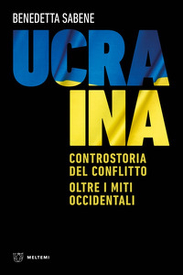 Ucraina. Controstoria del conflitto. Oltre i miti occidentali - Librerie.coop Ucraina. Controstoria del conflitto. Oltre i miti occidentali - Librerie.coop