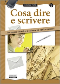 Cosa dire e scrivere. Per sapere cosa dire e scrivere in ogni occasione - Librerie.coop