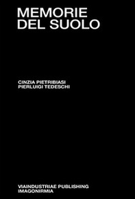 Memorie del suolo. Il respiro degli archivi. Dieci anni di pratiche performative tra genealogie e restituzioni - Librerie.coop