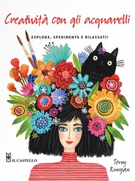 Creatività con gli acquarelli. Esplora, sperimenta e rilassati - Librerie.coop