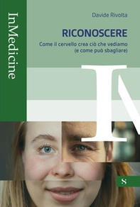 Riconoscere. Come il cervello crea ciò che vediamo (e come può sbagliare) - Librerie.coop