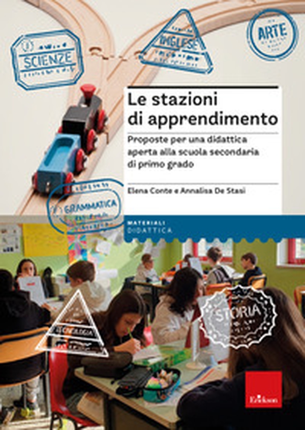 Le stazioni di apprendimento. Proposte per una didattica aperta alla scuola secondaria di primo grado - Librerie.coop Le stazioni di apprendimento. Proposte per una didattica aperta alla scuola secondaria di primo grado - Librerie.coop