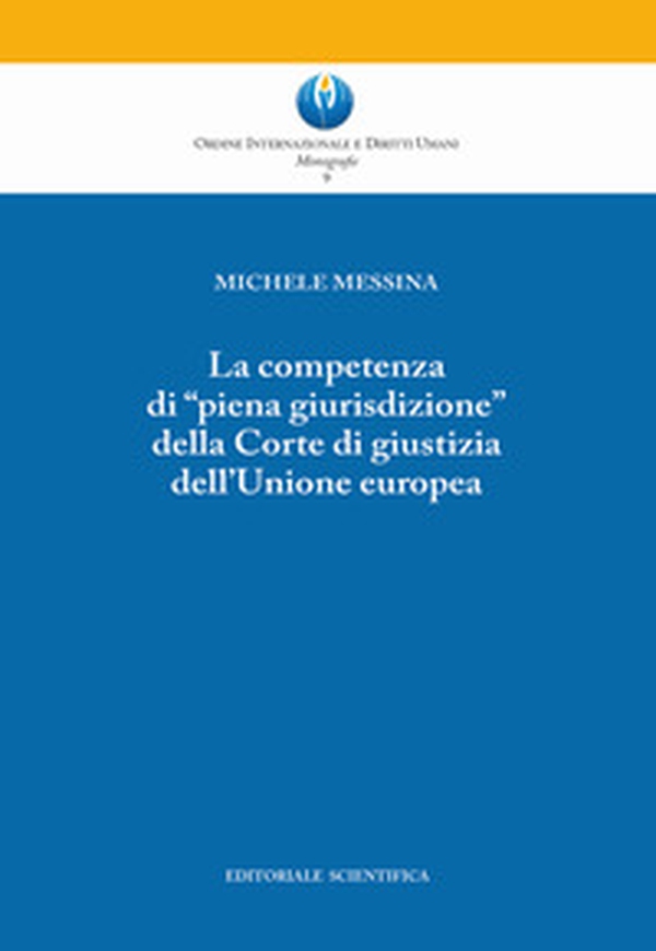 La competenza di «piena giurisdizione» della Corte di giustizia dell'Unione europea - Librerie.coop La competenza di «piena giurisdizione» della Corte di giustizia dell'Unione europea - Librerie.coop