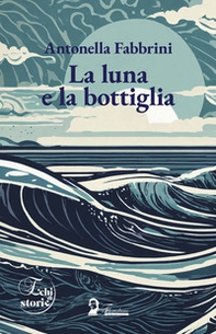 La luna e la bottiglia - Librerie.coop