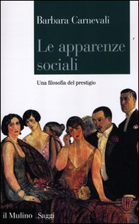 Le apparenze sociali. Una filosofia del prestigio - Librerie.coop
