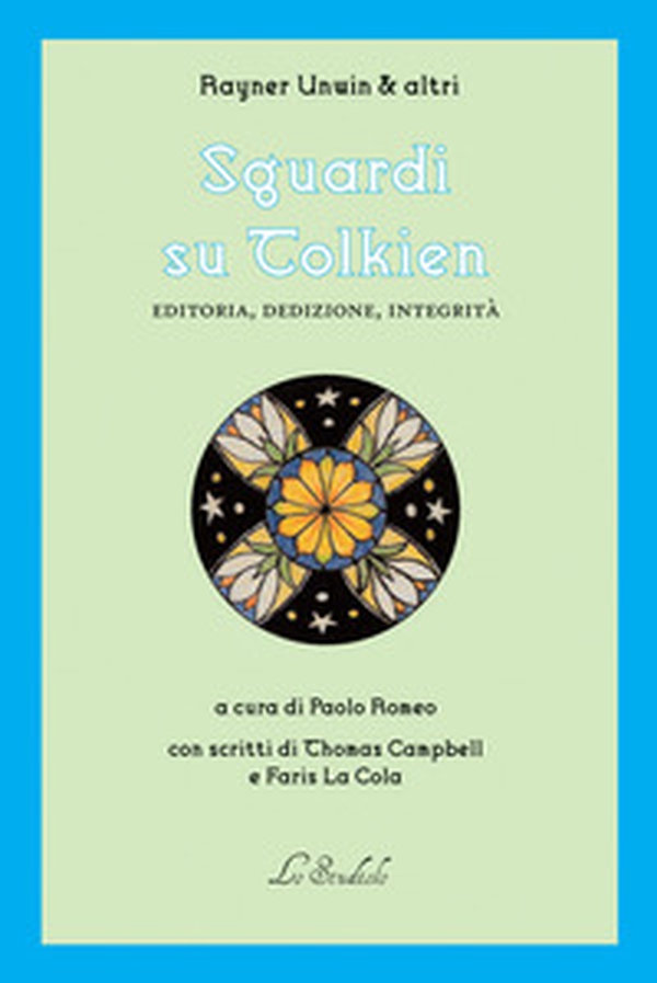 Sguardi su Tolkien. Editoria, dedizione, integrità - Librerie.coop