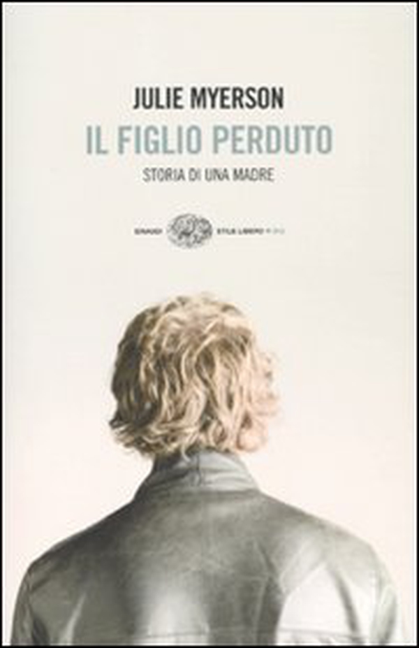 Il figlio perduto. Storia di una madre - Librerie.coop Il figlio perduto. Storia di una madre - Librerie.coop