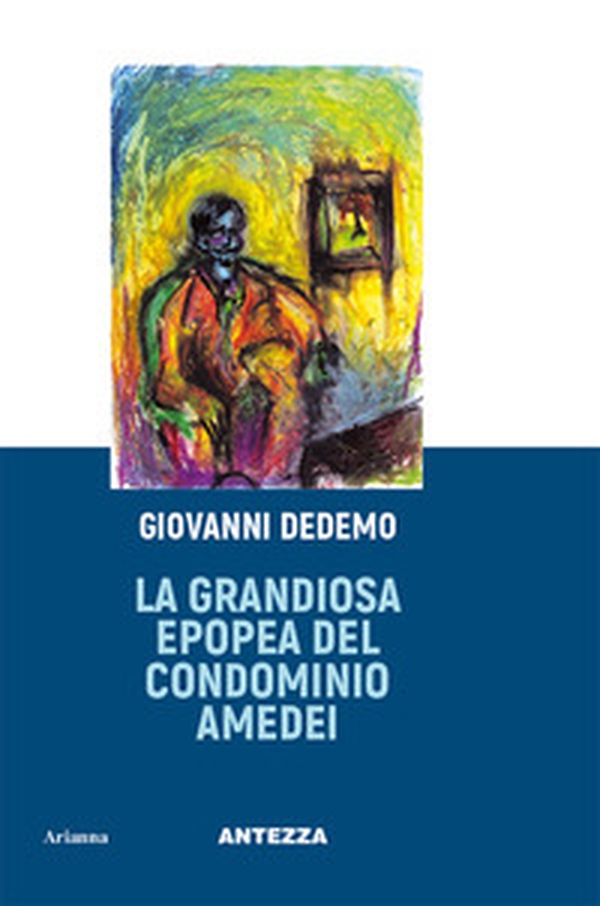 La grandiosa epopea del condominio Amedei - Librerie.coop La grandiosa epopea del condominio Amedei - Librerie.coop