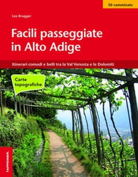 Facili passeggiate in Alto Adige. Itinerari comodi e belli tra la Val Venosta e le Dolomiti - Librerie.coop