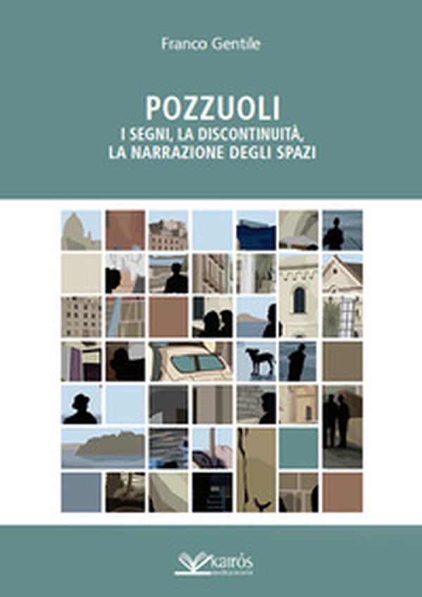 Pozzuoli. I segni, la discontinuità, la narrazione degli spazi - Librerie.coop Pozzuoli. I segni, la discontinuità, la narrazione degli spazi - Librerie.coop