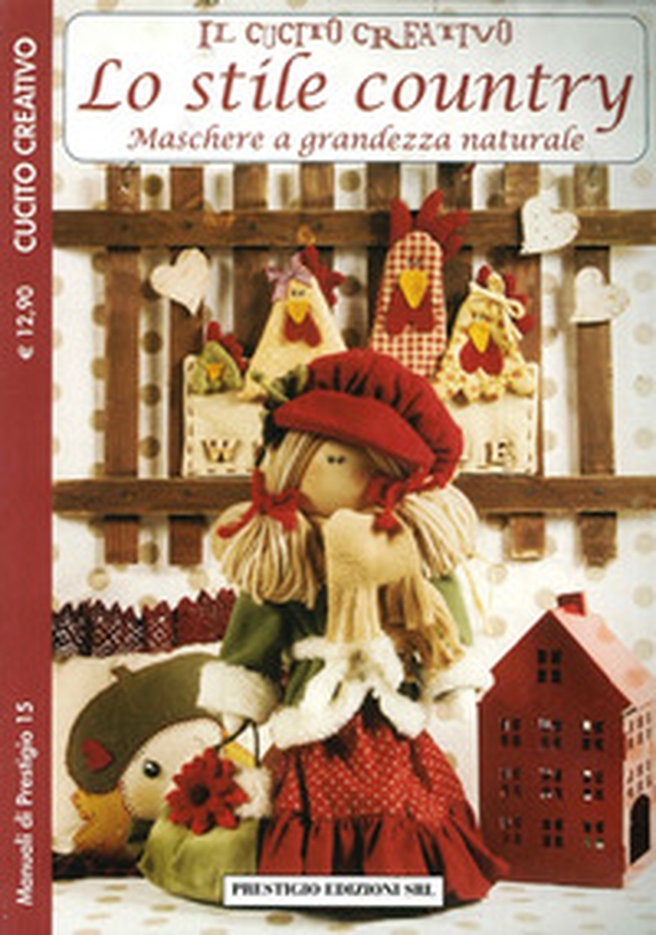 Il cucito creativo lo stile country. Maschere a grandezza naturale. Cucito creativo - Librerie.coop Il cucito creativo lo stile country. Maschere a grandezza naturale. Cucito creativo - Librerie.coop
