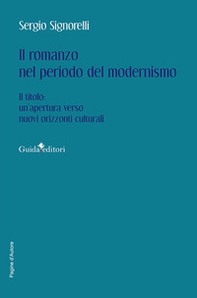 Il romanzo nel periodo del modernismo. Il titolo: un'apertura verso nuovi orizzonti culturali - Librerie.coop