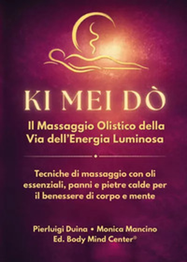 Ki Mei Do. Il massaggio olistico della via dell'energia luminosa - Librerie.coop