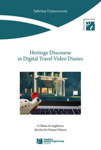 Heritage discourse in digital travel video diaries - Librerie.coop