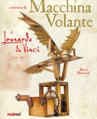 La macchina volante di Leonardo da Vinci - Librerie.coop La macchina volante di Leonardo da Vinci - Librerie.coop