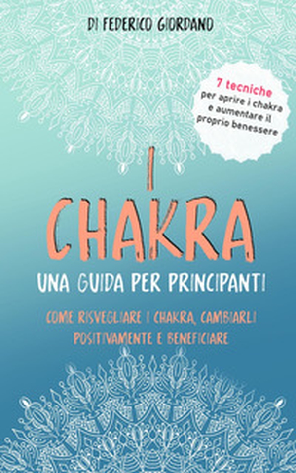 I chakra. Una guida per principianti - Librerie.coop I chakra. Una guida per principianti - Librerie.coop