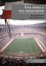 Una sfera a due dimensioni. Il calcio come bussola della storia - Librerie.coop